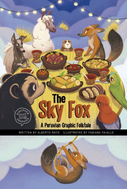 The Sky Fox: A Peruvian Graphic Folktale - Discover Graphics: Global Folktales - Alberto Rayo - Books - Capstone Global Library Ltd - 9781398248687 - March 16, 2023