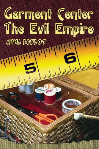 Cover for Anna Boulet · Garment Center the Evil Empire (Paperback Book) (2003)