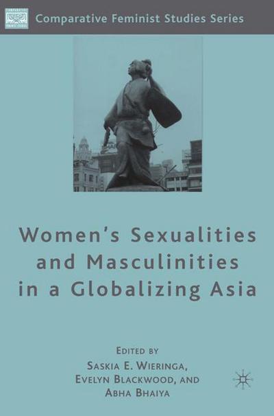 Cover for Saskia E Wieringa · Women's Sexualities and Masculinities in a Globalizing Asia - Comparative Feminist Studies (Hardcover Book) [2007 edition] (2007)