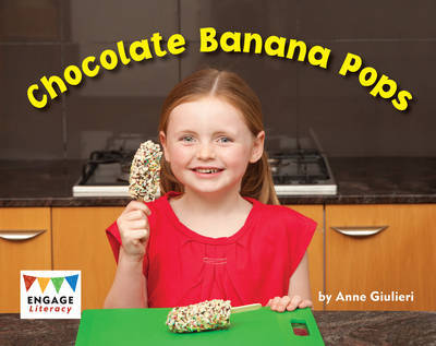 Chocolate Banana Pops - Engage Literacy Yellow - Anne Giulieri - Kirjat - Pearson Education Limited - 9781406257687 - lauantai 15. syyskuuta 2012