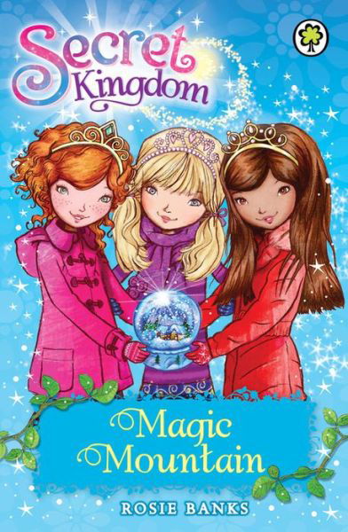 Secret Kingdom: Magic Mountain: Book 5 - Secret Kingdom - Rosie Banks - Books - Hachette Children's Group - 9781408323687 - July 5, 2012