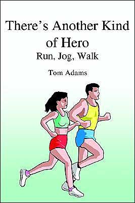 Cover for Tom Adams · There's Another Kind of Hero: Run, Jog, Walk (Innbunden bok) (2004)