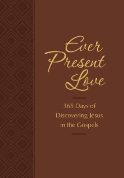 Cover for Brian Simmons · Ever Present Love: 365 Days of Discovering Jesus in the Gosp (Gebundenes Buch) (2018)