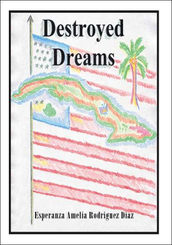 Cover for Esperanza Amelia Rodriguez Diaz · Destroyed Dreams (Paperback Book) (2007)