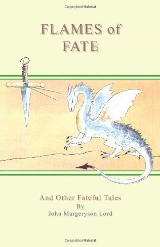 Cover for John Margeryson Lord · Flames of Fate and Other Fateful Tales (Paperback Book) (2011)