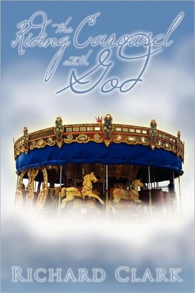 Cover for Richard Clark · Riding the Carousel with God (Paperback Book) (2007)