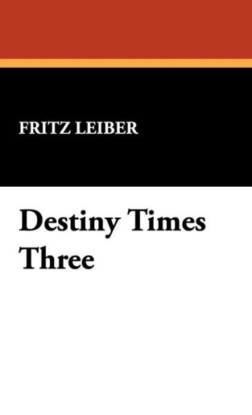 Cover for Fritz Leiber · Destiny Times Three (Hardcover Book) (2008)