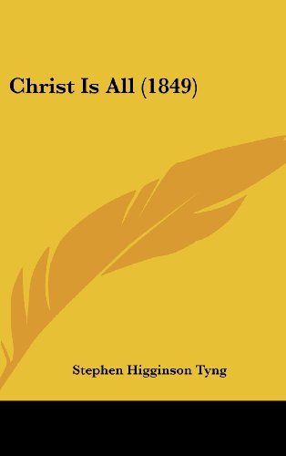 Cover for Stephen Higginson Tyng · Christ is All (1849) (Hardcover Book) (2008)
