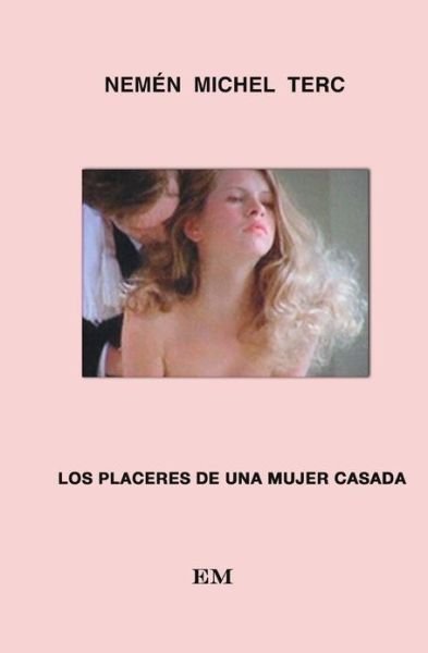 Cover for Nemen Michel Terc · Los Placeres De Una Mujer Casada (Paperback Bog) [Spanish edition] (2008)