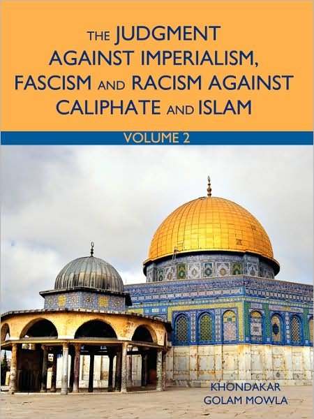 Cover for Khondakar Golam Mowla · The Judgment Against Imperialism, Fascism and Racism Against Caliphate and Islam: Vol. 2 (Paperback Book) (2008)