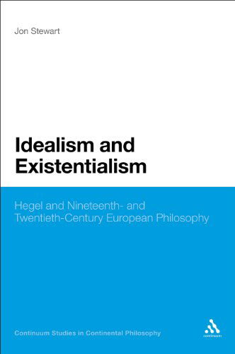 Cover for Professor Jon Stewart · Idealism and Existentialism: Hegel and Nineteenth- and Twentieth-Century European Philosophy - Continuum Studies in Continental Philosophy (Paperback Book) [Nippod edition] (2012)