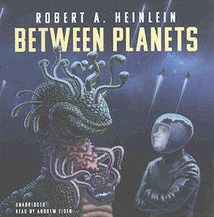 Cover for Robert A Heinlein · Between Planets (CD) (2017)