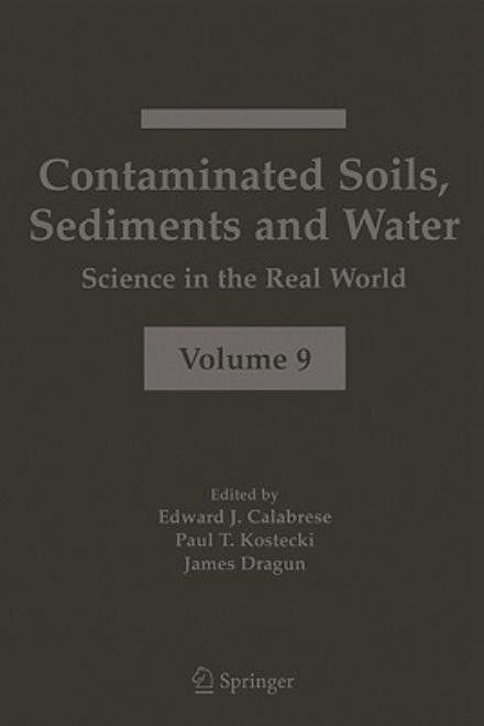 Contaminated Soils, Sediments and Water:: Science in the Real World - Edward J Calabrese - Books - Springer-Verlag New York Inc. - 9781441935687 - October 29, 2010