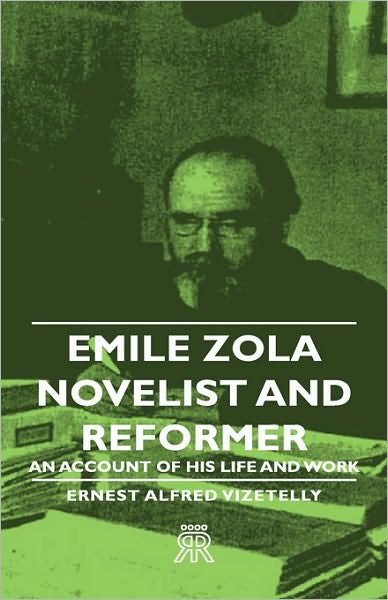 Cover for Ernest Alfred Vizetelly · Emile Zola - Novelist and Reformer - an Account of His Life and Work (Hardcover bog) (2008)