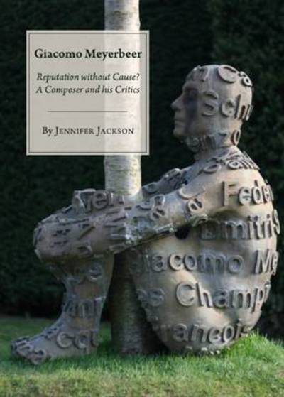 Cover for Jennifer Jackson · Giacomo Meyerbeer: Reputation Without Cause? a Composer and His Critics (Hardcover Book) (2011)