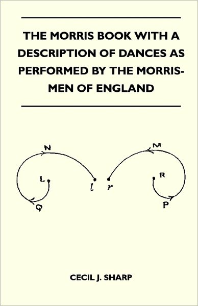 Cover for Cecil J Sharp · The Morris Book with a Description of Dances As Performed by the Morris-men of England (Taschenbuch) (2011)