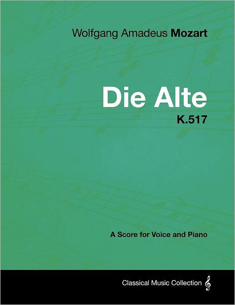 Cover for Wolfgang Amadeus Mozart · Wolfgang Amadeus Mozart - Die Alte - K.517 - a Score for Voice and Piano (Pocketbok) (2012)