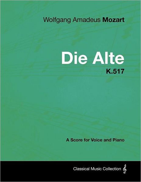 Cover for Wolfgang Amadeus Mozart · Wolfgang Amadeus Mozart - Die Alte - K.517 - a Score for Voice and Piano (Paperback Bog) (2012)