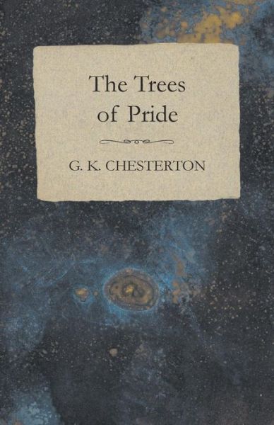 Cover for G K Chesterton · The Trees of Pride (Paperback Book) (2012)