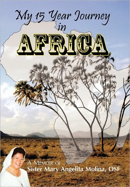 Cover for Osf Mary Angelita Molina · My 15 Year Journey in Africa: a Memoir of Sister Mary Angelita Molina, Osf (Paperback Bog) (2010)