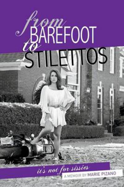 Cover for Marie Pizano · From Barefoot to Stilettos, It's Not for Sissies (Paperback Book) (2013)