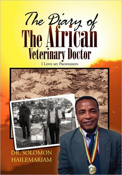 Cover for Dr. Solomon Hailemariam · The Diary of the African Veterinary Doctor: I Love My Profession (Paperback Book) (2010)