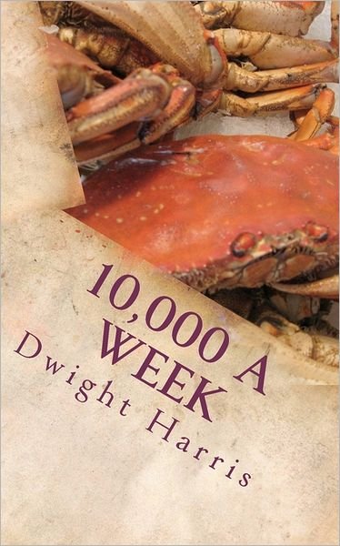 Cover for Dwight L Harris · 10,000 a Week: a Movie/tv Script (Paperback Book) (2011)