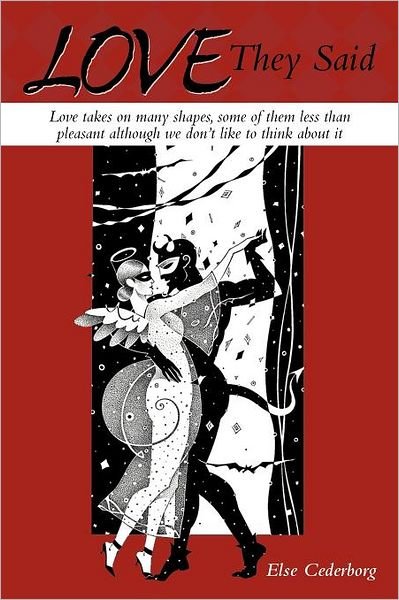 Cover for Else Cederborg · Love They Said: Love Takes on Many Shapes, Some of Them Less Than Pleasant Although We Don't Like to Think About It (Paperback Bog) (2011)