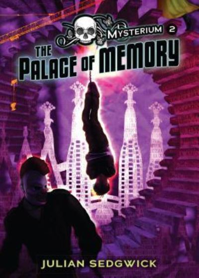 Cover for Julian Sedgwick · The palace of memory (Book) [First American edition. edition] (2017)