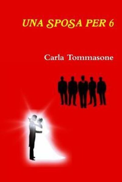 Cover for Carla Tommasone · UNA Sposa Per 6 (Paperback Book) (2015)