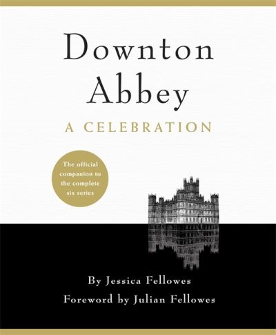 Downton Abbey - A Celebration - Jessica Fellowes - Książki - Headline - 9781472229687 - 10 listopada 2015