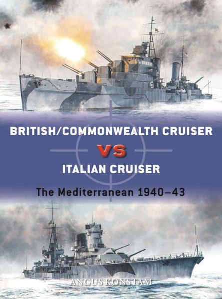 Cover for Angus Konstam · British / Commonwealth Cruiser vs Italian Cruiser: The Mediterranean 1940–43 - Duel (Paperback Bog) (2022)