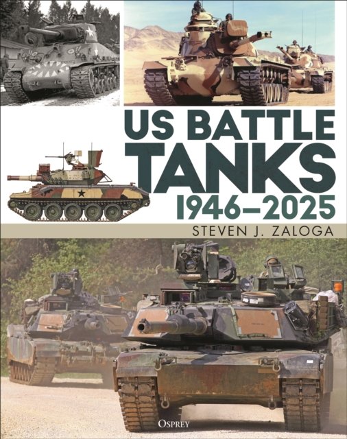 Cover for Zaloga, Steven J. (Author) · US Battle Tanks 1946–2025 (Gebundenes Buch) (2024)