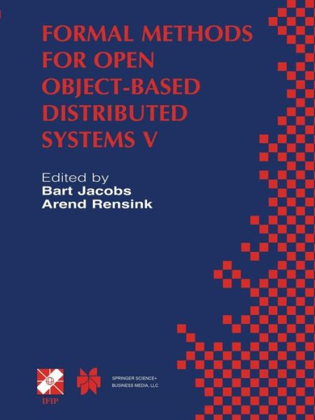 Cover for Bart Jacobs · Formal Methods for Open Object-based Distributed Systems V: Ifip Tc6 / Wg6.1 Fifth International Conference on Formal Methods for Open Object-based Distributed Systems (Fmoods 2002) March 20-22, 2002, Enschede, the Netherlands - Ifip Advances in Informati (Paperback Book) [Softcover Reprint of the Original 1st Ed. 2002 edition] (2013)