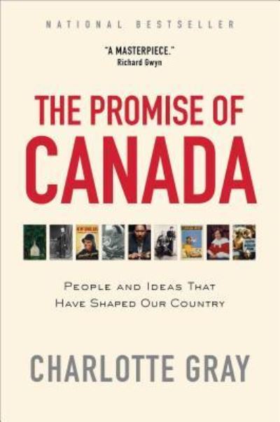 Cover for Charlotte Gray · The Promise of Canada : People and Ideas That Have Shaped Our Country (Paperback Book) (2018)