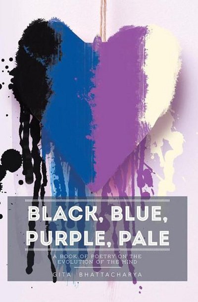 Cover for Gita Bhattacharya · Black, Blue, Purple, Pale: a Book of Poetry on the Evolution of the Mind (Paperback Book) (2012)