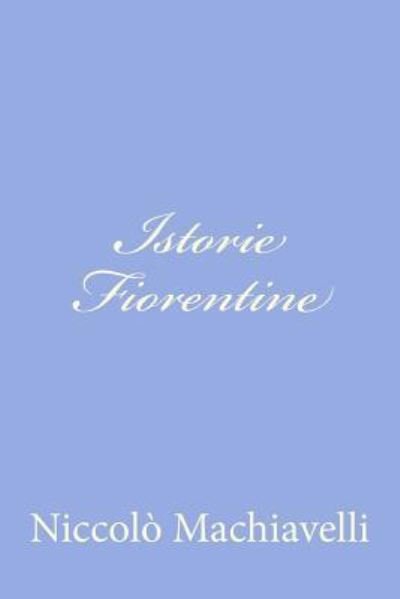 Cover for Niccolo Machiavelli · Istorie Fiorentine (Taschenbuch) (2012)