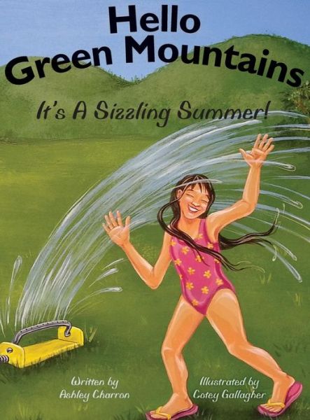 Hello Green Mountains: It's a Sizzling Summer! - Ashley Charron - Książki - Outskirts Press - 9781478735687 - 4 czerwca 2014