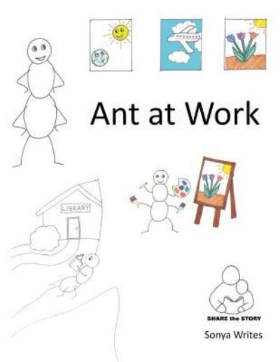 Cover for Sonya Writes · Share the Story: Ant at Work (Pocketbok) (2012)