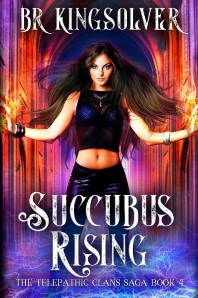Cover for Br Kingsolver · Succubus Rising: an Urban Fantasy / Paranormal Romance (Paperback Book) (2013)