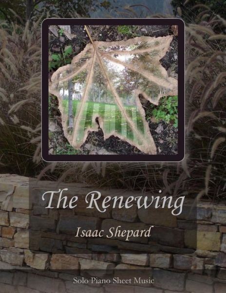 Cover for Isaac Shepard · The Renewing - Solo Piano Sheet Music (Pocketbok) (2013)