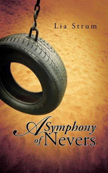 Cover for Lia Strum · A Symphony of Nevers (Paperback Book) (2015)