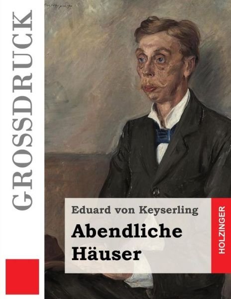 Cover for Eduard Von Keyserling · Abendliche Hauser (Grossdruck) (Paperback Book) (2013)