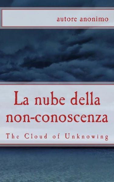 Cover for Autore Anonimo · La Nube Della Non-conoscenza: the Cloud of Unknowing (Paperback Book) (2013)