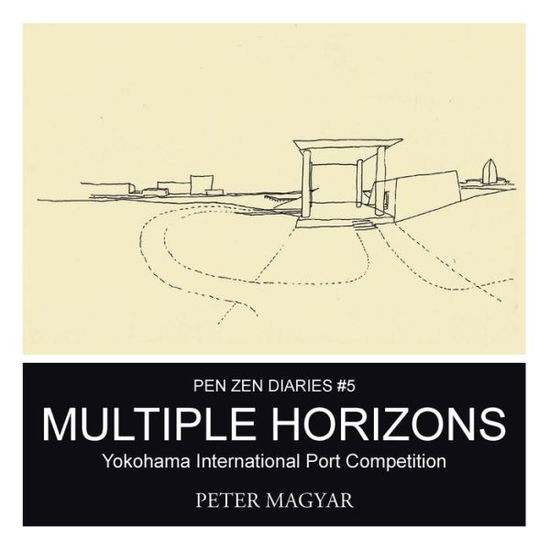 Cover for Peter Magyar · Multiple Horizons: Yokohama International Port Competition (Paperback Book) (2015)