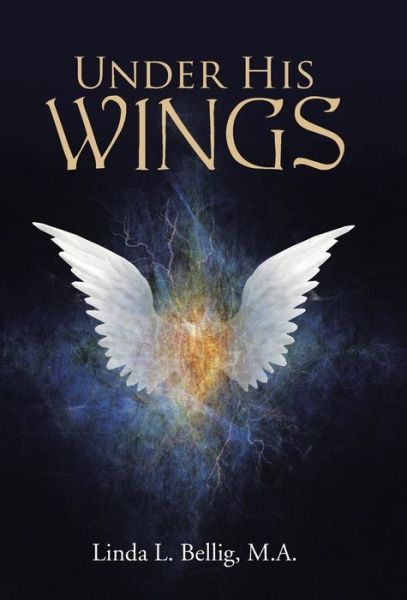 Cover for M a Linda L Bellig · Under His Wings (Hardcover Book) (2015)