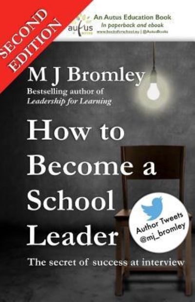 Cover for M J Bromley · How to Become a School Leader: the Secret of Success at Leadership Interviews (Paperback Book) (2013)