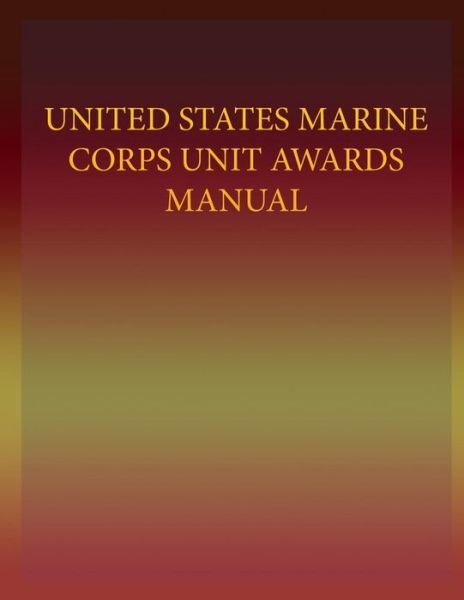 Cover for U.s. Marine Corps · United States Marine Corps Unit Awards Manual (Taschenbuch) (2012)