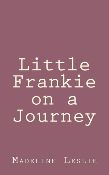 Little Frankie on a Journey - Madeline Leslie - Books - Createspace - 9781492889687 - October 4, 2013