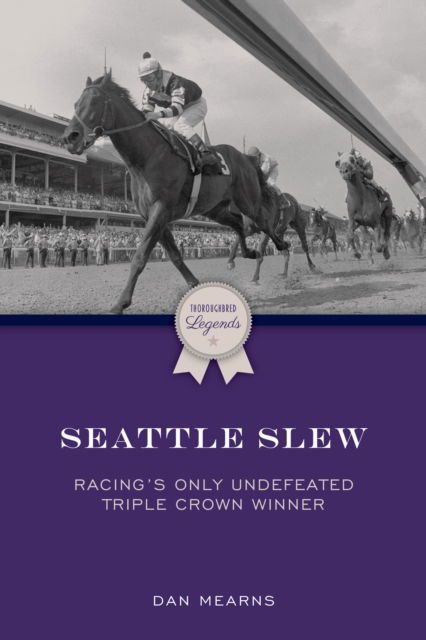 Cover for Dan Mearns · Seattle Slew: Racing's First Undefeated Triple Crown Winner - Thoroughbred Legends (Pocketbok) (2024)